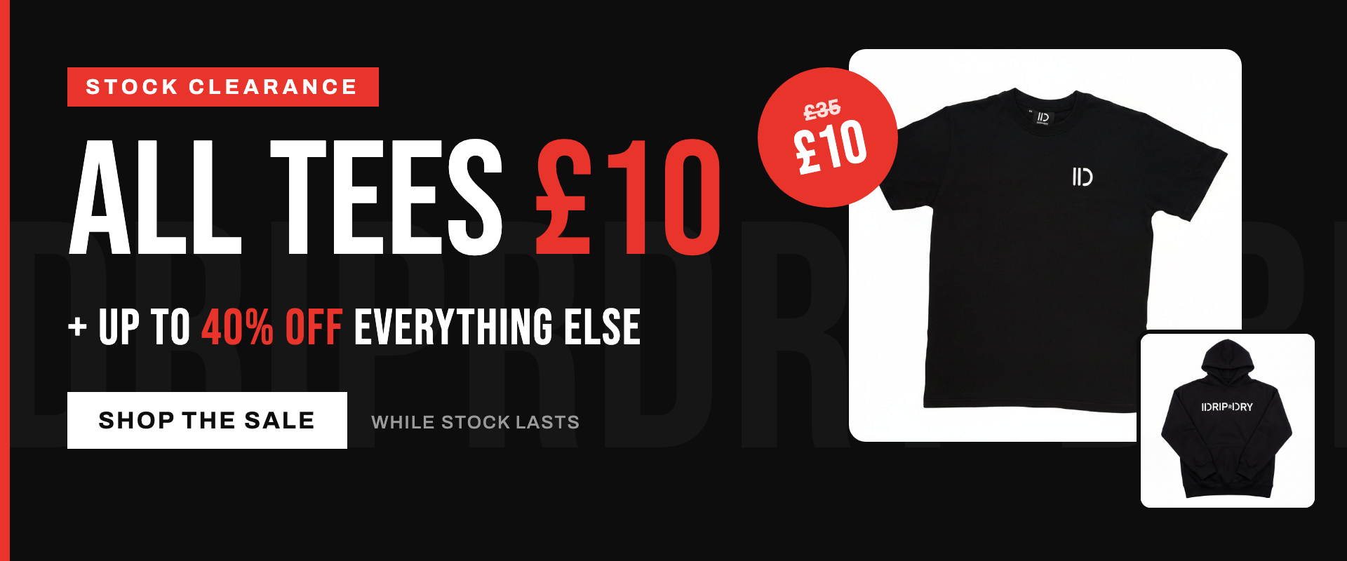 Stock clearance: all tees ten pounds, plus up to 40% off everything else. Shop the sale.